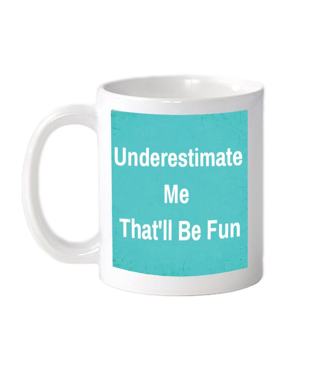 Underestimate Me Mug